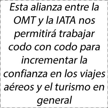 La OMT y la IATA firman un acuerdo para restablecer la confianza en el transporte aéreo internacional