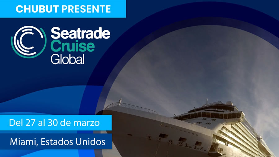-Chubut estará presente en Seatrade Cruise Global 2023 -